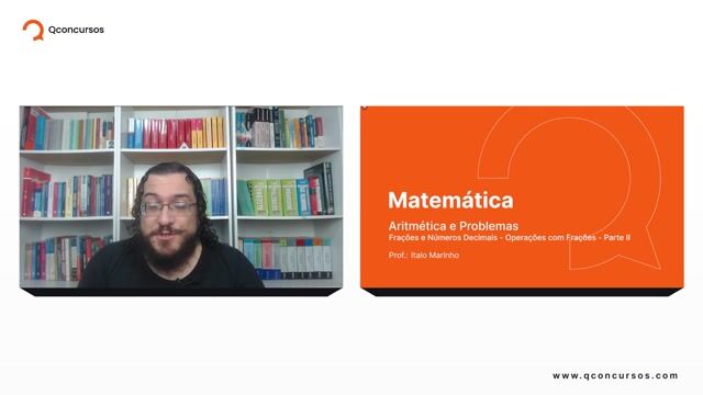 Frações e Números Decimais - 04 - Operações com Frações - Parte 02