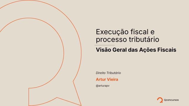 Execução fiscal e processo tributário - Visão Geral das Ações Fiscais