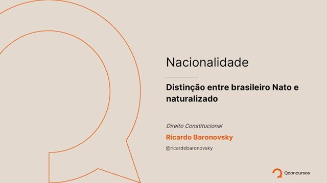 07. Distinção entre brasileiros natos e naturalizados