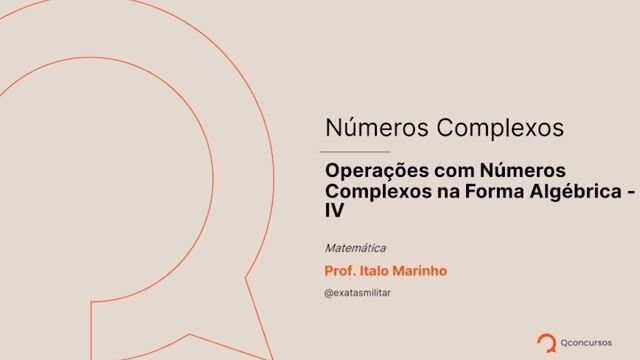 Números Complexos - 06 - Operações com números complexos na forma algébrica - Parte 04