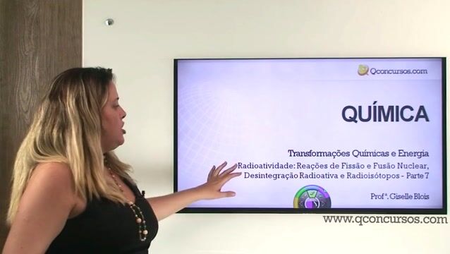 Radioatividade: Reações de Fissão e Fusão Nuclear, Desintegração Radioativa e Radioisótopos - Parte 07