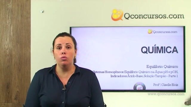 Sistemas Homogêneos: Equilíbrio Químico na Água: pH e pOH, Indicadores Ácido-Base, Solução Tampão. - Parte 1
