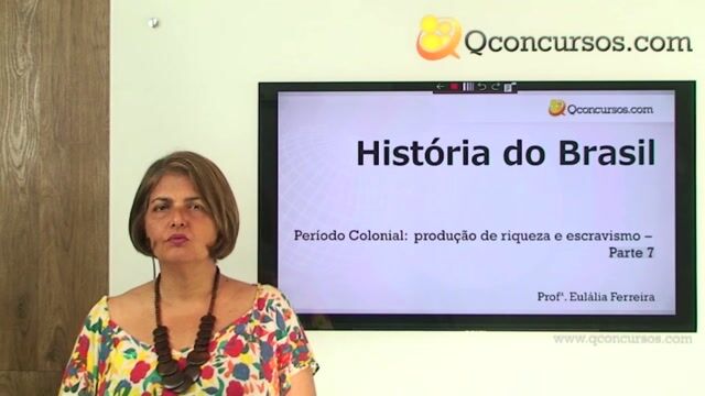 Período Colonial - Produção de Riqueza e Escravismo - Parte 07