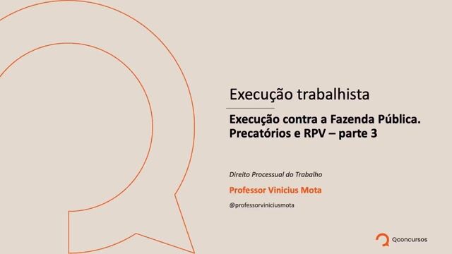 Execução contra a Fazenda Pública. Precatórios e RPV - Parte 03