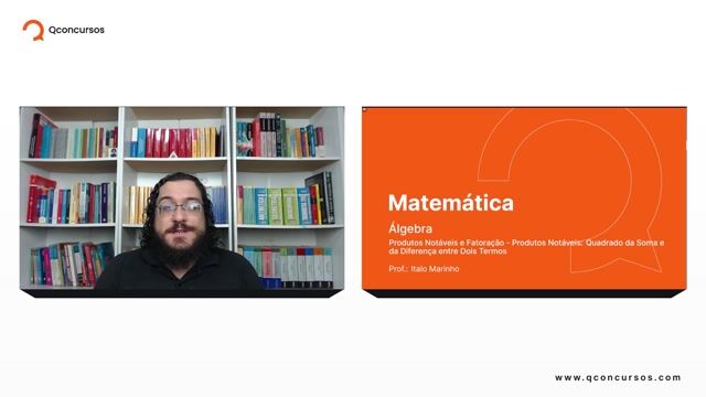 Produtos Notáveis e Fatoração - 01 -  Produtos Notáveis - Quadrado da Soma pela Diferença entre dois termos