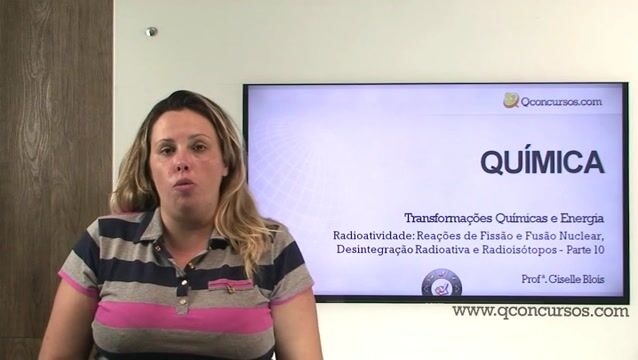 Radioatividade: Reações de Fissão e Fusão Nuclear, Desintegração Radioativa e Radioisótopos - Parte 10