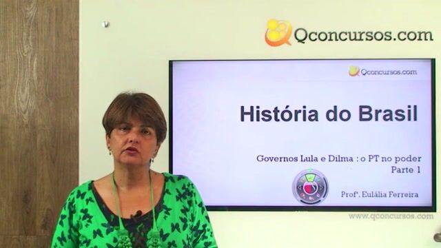 Reconstrução Democrática: Governos Lula e Dilma – (PT no poder) - Parte 1