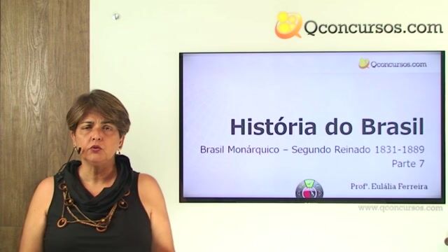 Brasil Monárquico – Segundo Reinado 1831- 1889 - Parte 07