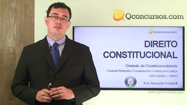 Controle Preventivo: Comissões de Constituição e Justiça e Veto Jurídico - Parte 1