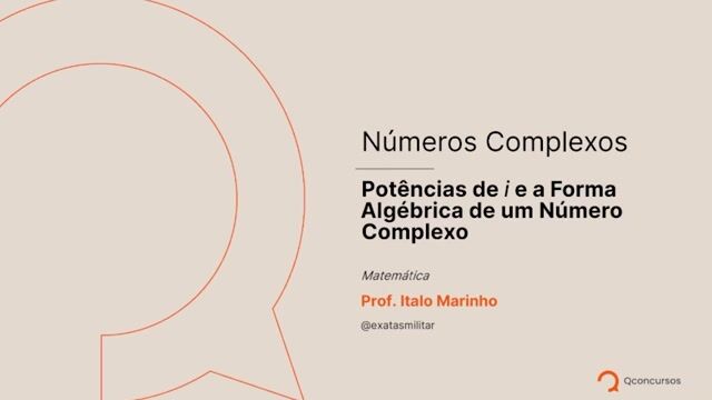 Números Complexos - 02 - Potências de i e a forma algébrica de um número complexo