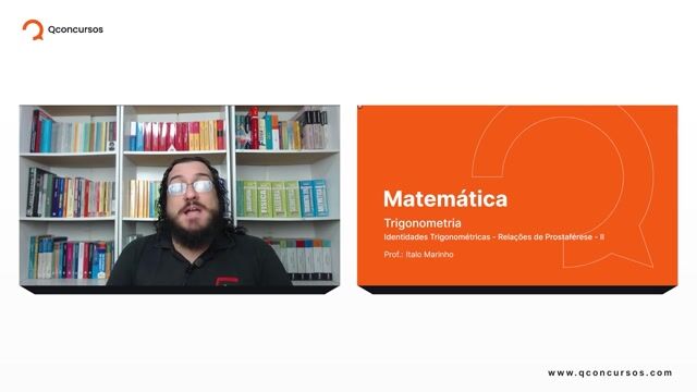 Identidades Trigonométricas - 06 -  Relações de Prostaférese - Parte 02