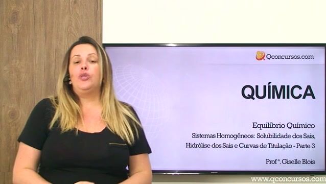 Sistemas Homogêneos: Solubilidade dos Sais, Hidrólise dos Sais e Curvas de Titulação - Parte 3