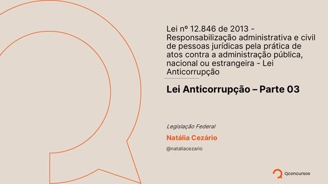 Responsabilização administrativa e civil de pessoas jurídicas pela prática de atos contra a administração pública, nacional ou estrangeira - Lei Anticorrupção - parte 03