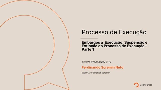 Embargos à  Execução, Suspensão e Extinção do Processo de Execução - Parte 01