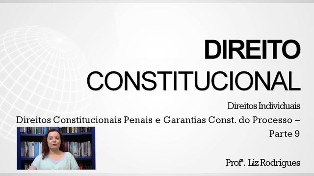 Direitos Constitucionais-Penais e Garantias Constitucionais do Processo - Parte 09