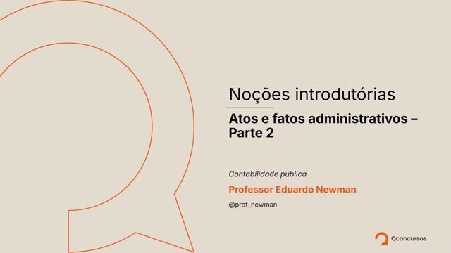Noções introdutórias - Atos e fatos administrativos - parte 2