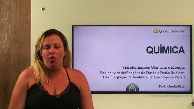 Radioatividade: Reações de Fissão e Fusão Nuclear, Desintegração Radioativa e Radioisótopos - Parte 05