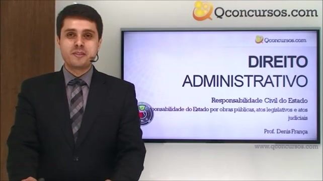 Responsabilidade civil do estado - Responsabilidade do Estado por obras públicas, atos legislativos e atos judiciais