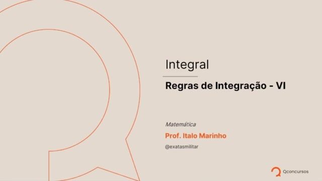 Integral - 10 - Regras de Integração - VI