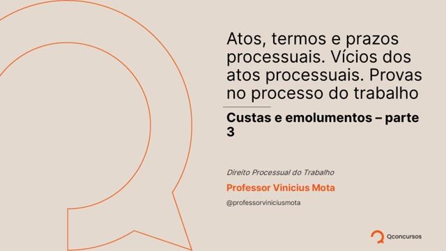 Atos, termos e prazos processuais - Custas e emolumentos - Parte 03