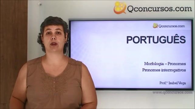 Assunto: Morfologia - Pronomes - Pronomes Interrogativos