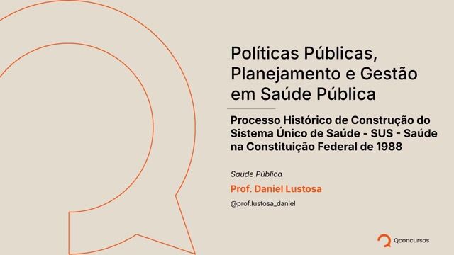 Processo Histórico de Construção do SUS - Aula 3 - Saúde na Constituição Federal de 1988
