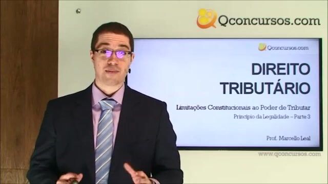 Limitações Constitucionais ao Poder de Tributar - Princípio da Legalidade - Parte 3