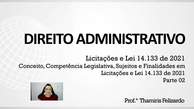 Conceito, Competência Legislativa, Sujeitos e Finalidades em Licitações e Lei 14.133 de 2021 - Parte 02
