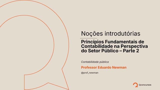 Noções introdutórias - Princípios Fundamentais de Contabilidade na Perspectiva do Setor Público - parte 2