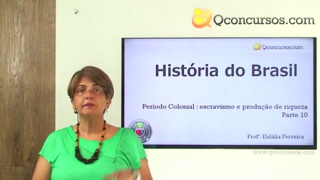 Período Colonial - Produção de Riqueza e Escravismo - Parte 10