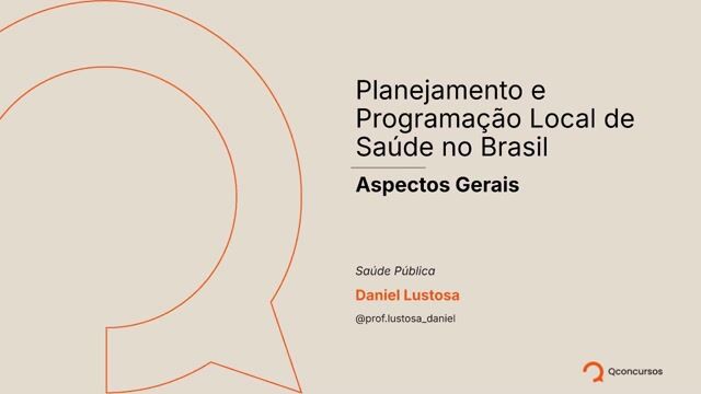 Planejamento e Programação Local de Saúde no Brasil - Aula 1 - Aspectos Gerais