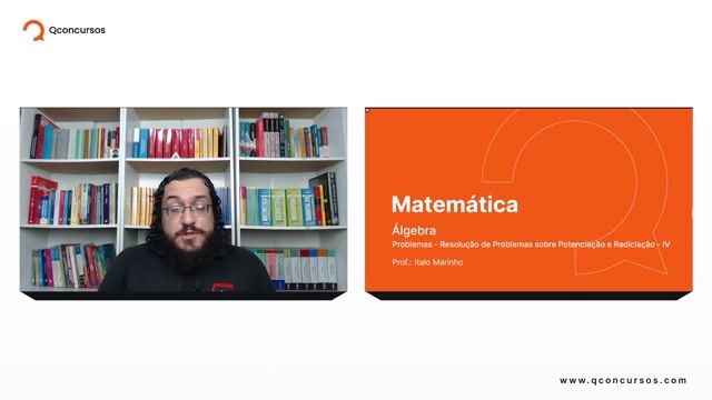 Problemas - Resolução de Problemas sobre Potenciação e Radiciação - Parte 04