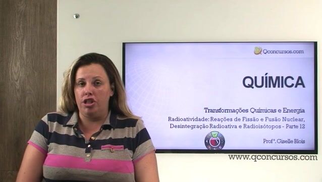 Radioatividade: Reações de Fissão e Fusão Nuclear, Desintegração Radioativa e Radioisótopos - Parte 12