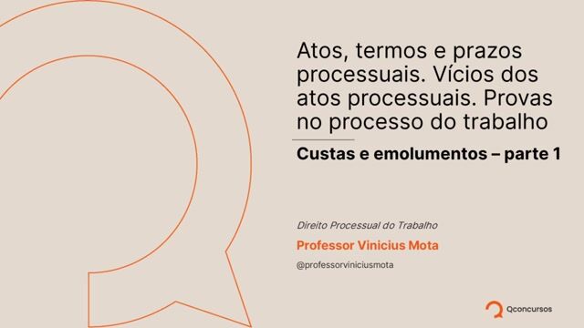 Atos, termos e prazos processuais - Custas e emolumentos - Parte 01