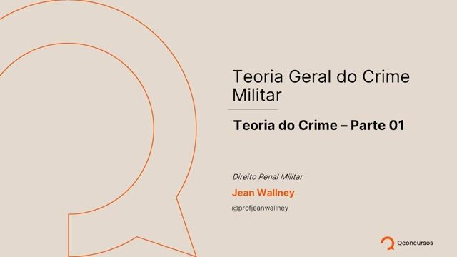 Crime Militar - Teoria Geral do Crime Militar - parte 01