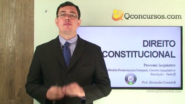 Espécies Normativas: Medida Provisória, Lei Delegada, Decreto Legislativo e Resolução - Parte 3