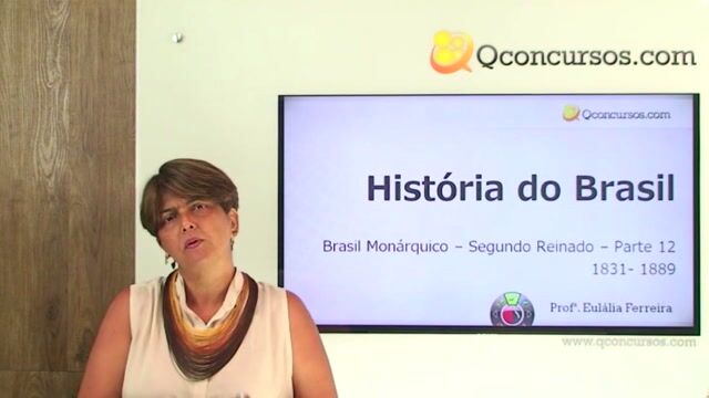 Brasil Monárquico – Segundo Reinado 1831- 1889 - Parte 12