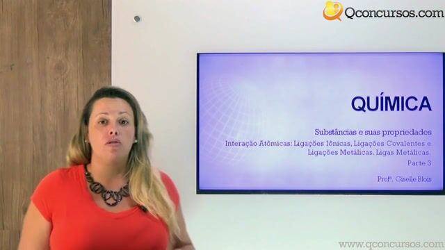 Interações Atômicas: Ligações Iônicas, Ligações Covalentes e Ligações Metálicas. Ligas Metálicas - Parte 3