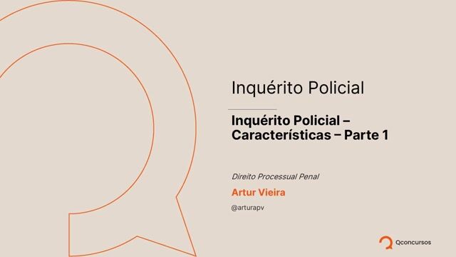 Inquérito policial - Características - Parte 01