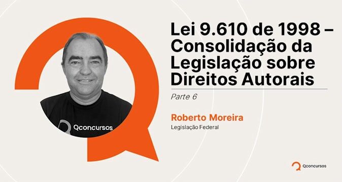Lei 9.610 de 1998 - Consolidação da legislação sobre direitos autorais - Parte 06
