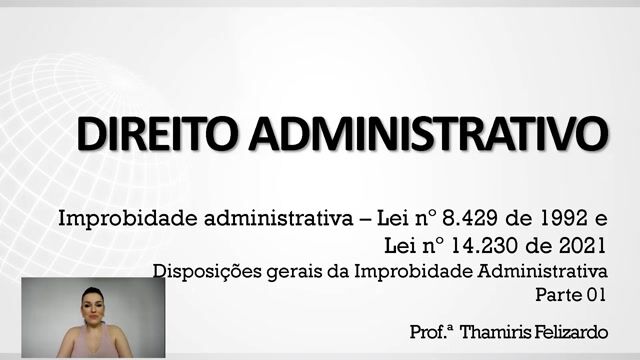 Disposições gerais da Improbidade Administrativa - Parte 01