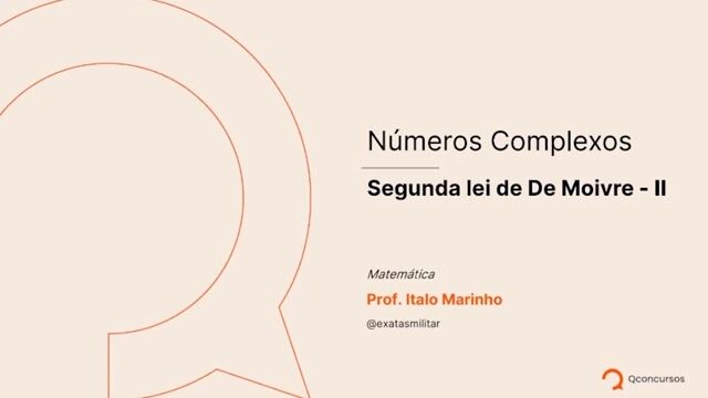 Números Complexos - 16 - Segunda lei de De Moivre - II