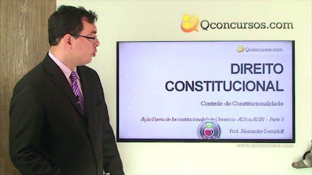 Ação Direta de Inconstitucionalidade Genérica - ADI ou ADIN - Parte 3