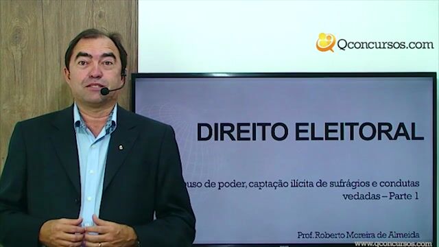 Abuso de poder, captação ilícita de sufrágios e condutas vedadas - 1ª Parte