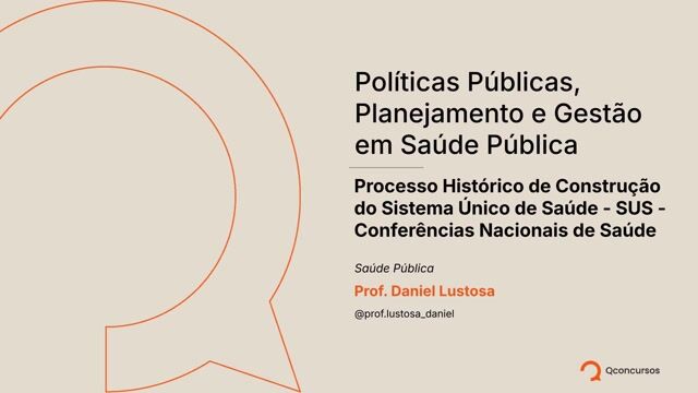 Processo Histórico de Construção do SUS - Aula 2 - Conferências Nacionais de Saúde